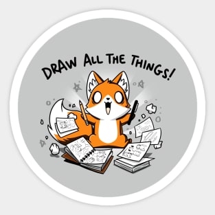 Draw All The Things! Cute Funny Artsy Fox animal lover Sarcastic Funny Quote Artwork Sticker